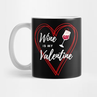 Wine is my Valentine Mug